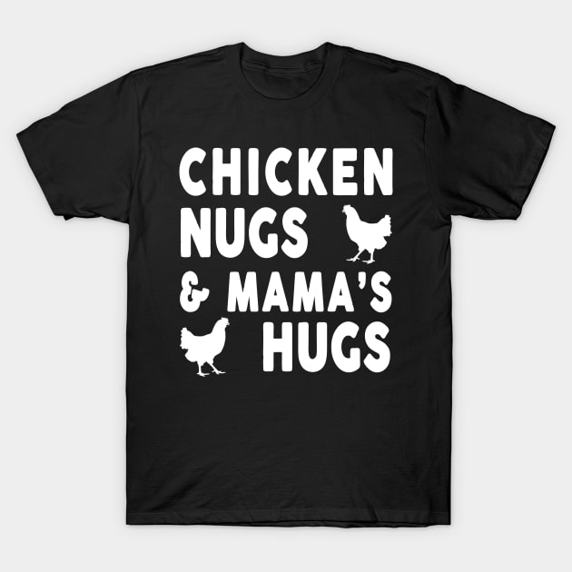 Chicken Nugs, Mama's Hugs T-Shirt by Artistry Vibes